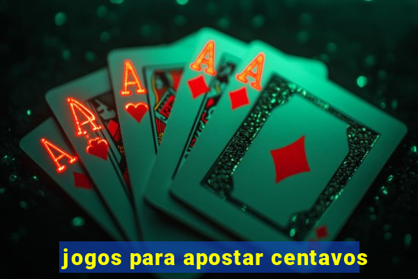 jogos para apostar centavos